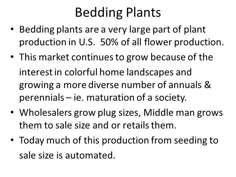 Bedding Plants Bedding plants are a very large part of plant production in U.S.